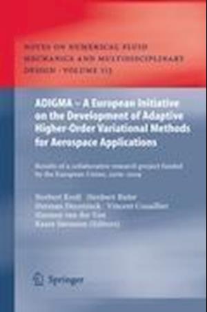 ADIGMA – A European Initiative on the Development of Adaptive Higher-Order Variational Methods for Aerospace Applications