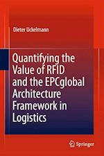 Quantifying the Value of RFID and the EPCglobal Architecture Framework in Logistics
