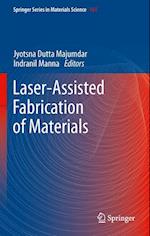 Laser-Assisted Fabrication of Materials