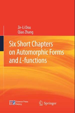 Six Short Chapters on Automorphic Forms and L-functions