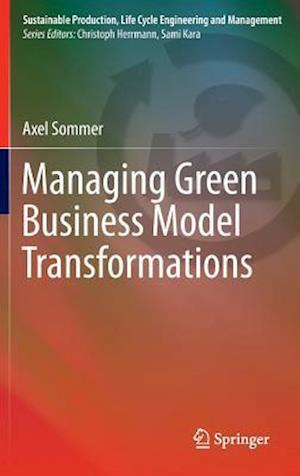 Managing Green Business Model Transformations