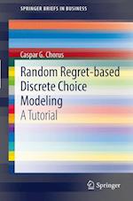 Random Regret-based Discrete Choice Modeling