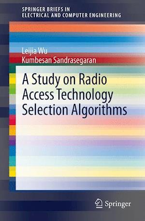 A Study on Radio Access Technology Selection Algorithms