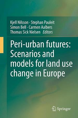 Peri-urban futures: Scenarios and models for land use change in Europe