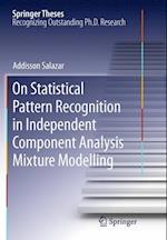 On Statistical Pattern Recognition in Independent Component Analysis Mixture Modelling