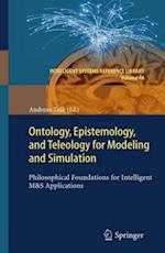 Ontology, Epistemology, and Teleology for Modeling and Simulation