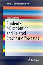 Student’s t-Distribution and Related Stochastic Processes