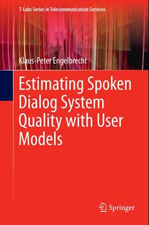 Estimating Spoken Dialog System Quality with User Models