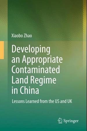 Developing an Appropriate Contaminated Land Regime in China