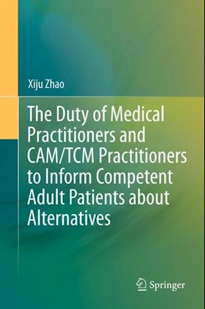 Duty of Medical Practitioners and CAM/TCM Practitioners to Inform Competent Adult Patients about Alternatives