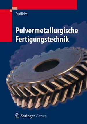 Pulvermetallurgische Fertigungstechnik