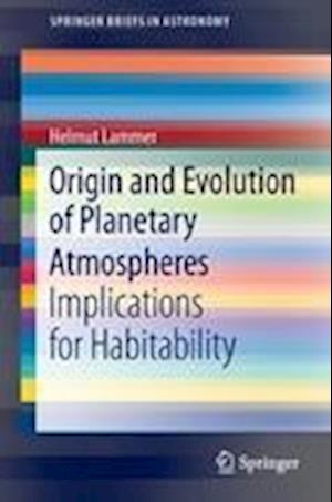 Origin and Evolution of Planetary Atmospheres