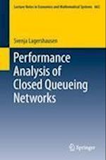 Performance Analysis of Closed Queueing Networks