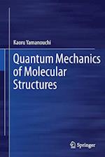 Quantum Mechanics of Molecular Structures