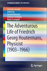 Adventurous Life of Friedrich Georg Houtermans, Physicist (1903-1966)