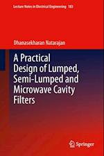 Practical Design of Lumped, Semi-lumped & Microwave Cavity Filters