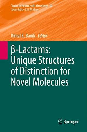 ß-Lactams: Unique Structures of Distinction for Novel Molecules