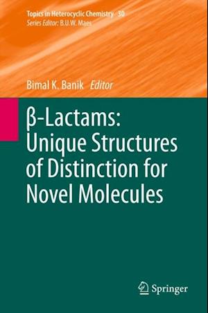 -Lactams: Unique Structures of Distinction for Novel Molecules