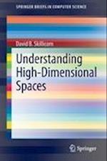 Understanding High-Dimensional Spaces