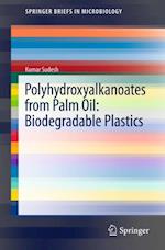 Polyhydroxyalkanoates from Palm Oil: Biodegradable Plastics