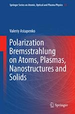 Polarization Bremsstrahlung on Atoms, Plasmas, Nanostructures and Solids