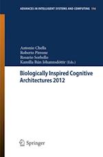 Biologically Inspired Cognitive Architectures 2012