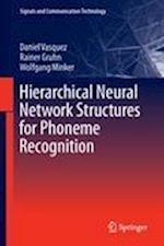 Hierarchical Neural Network Structures for Phoneme Recognition