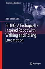 BiLBIQ: A Biologically Inspired Robot with Walking and Rolling Locomotion