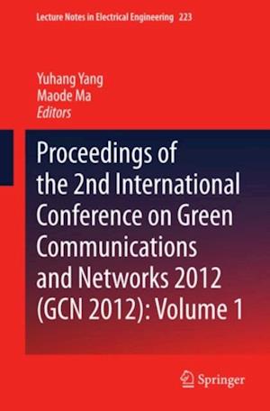 Proceedings of the 2nd International Conference on Green Communications and Networks 2012 (GCN 2012): Volume 1