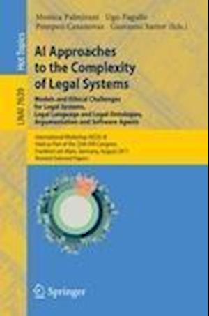 AI Approaches to the Complexity of Legal Systems - Models and Ethical Challenges for Legal Systems, Legal Language and Legal Ontologies, Argumentation and Software Agents