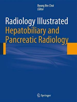 Radiology Illustrated: Hepatobiliary and Pancreatic Radiology