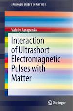 Interaction of Ultrashort Electromagnetic Pulses with Matter
