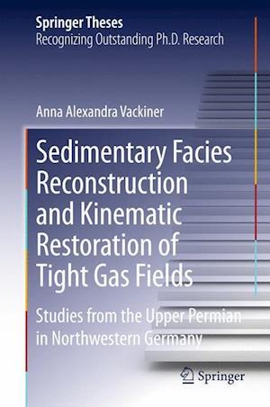 Sedimentary Facies Reconstruction and Kinematic Restoration of Tight Gas Fields