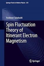 Spin Fluctuation Theory of Itinerant Electron Magnetism