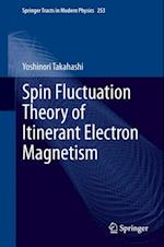 Spin Fluctuation Theory of Itinerant Electron Magnetism