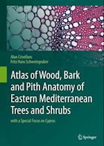 Atlas of Wood, Bark and Pith Anatomy of Eastern Mediterranean Trees and Shrubs