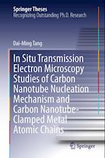 In Situ Transmission Electron Microscopy Studies of Carbon Nanotube Nucleation Mechanism and Carbon Nanotube-Clamped Metal Atomic Chains