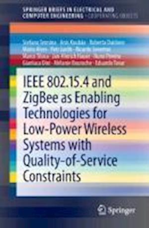IEEE 802.15.4 and ZigBee as Enabling Technologies for Low-Power Wireless Systems with Quality-of-Service Constraints