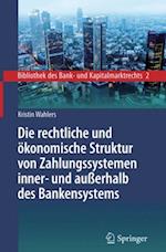 Die rechtliche und ökonomische Struktur von Zahlungssystemen inner- und außerhalb des Bankensystems