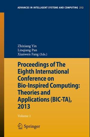 Proceedings of The Eighth International Conference on Bio-Inspired Computing: Theories and Applications (BIC-TA), 2013