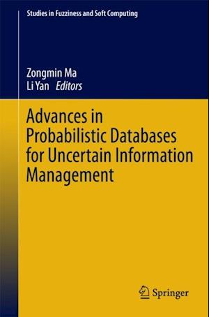 Advances in Probabilistic Databases for Uncertain Information Management