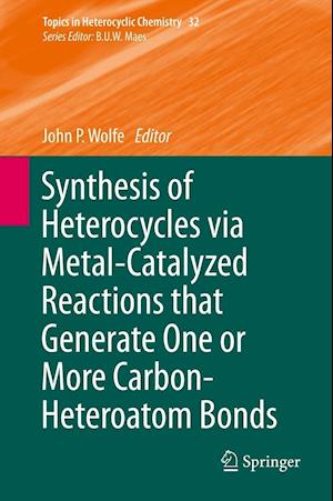 Synthesis of Heterocycles via Metal-Catalyzed Reactions that Generate One or More Carbon-Heteroatom Bonds