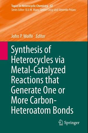 Synthesis of Heterocycles via Metal-Catalyzed Reactions that Generate One or More Carbon-Heteroatom Bonds