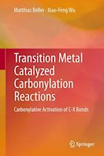 Transition Metal Catalyzed Carbonylation Reactions