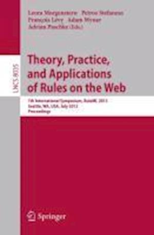 Theory, Practice, and Applications of Rules on the Web