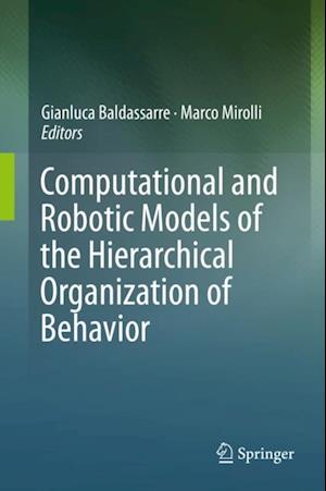 Computational and Robotic Models of the Hierarchical Organization of Behavior