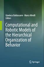 Computational and Robotic Models of the Hierarchical Organization of Behavior