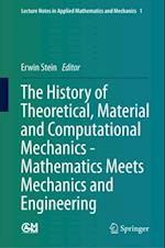 History of Theoretical, Material and Computational Mechanics - Mathematics Meets Mechanics and Engineering