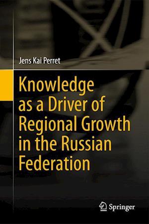 Knowledge as a Driver of Regional Growth in the Russian Federation