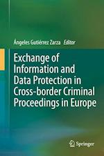 Exchange of Information and Data Protection in Cross-border Criminal Proceedings in Europe